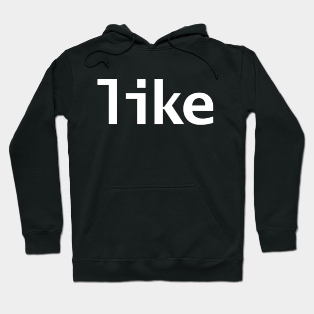 Like Typography White Text Hoodie by ellenhenryart